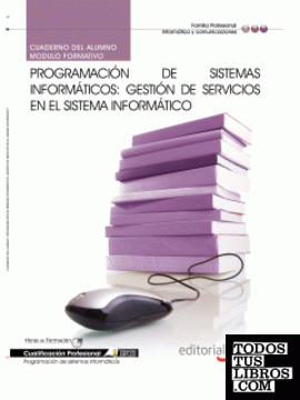 Cuaderno del Alumno Programación de Sistemas Informáticos: Gestión de servicios en el sistema informático. Cualificaciones Profesionales