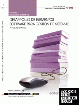 Manual Desarrollo de elementos software para gestión de sistemas. Cualificaciones Profesionales