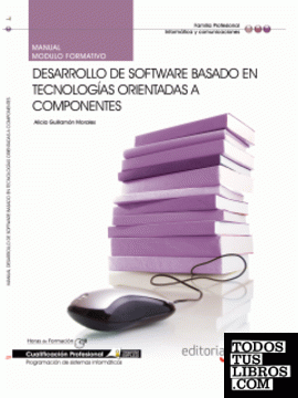 Manual Desarrollo de software basado en tecnologías orientadas a componentes. Cualificaciones Profesionales