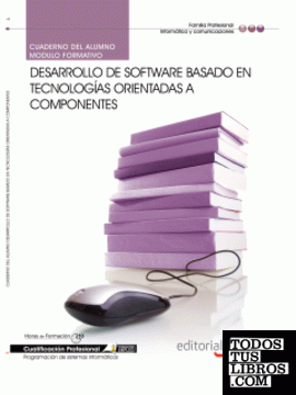 Cuaderno del Alumno Desarrollo de software basado en tecnologías orientadas a componentes. Cualificaciones Profesionales