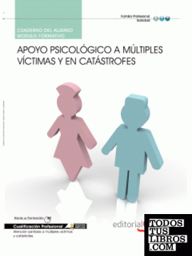 Cuaderno del Alumno Apoyo Psicológico a múltiples Víctimas y en Catástrofes. Cualificaciones Profesionales