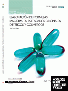 Manual Elaboración de formulas magistrales, preparados oficinales, dietéticos y cosméticos. Cualificaciones Profesionales