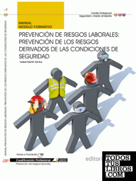 Manual Prevención de Riesgos Laborales: Prevención de los riesgos derivados de las condiciones de seguridad. Cualificaciones Profesionales