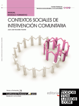 Manual Contextos sociales de intervención comunitaria. Cualificaciones Profesionales