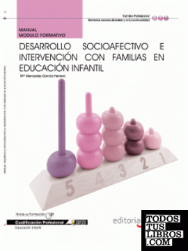 Manual Desarrollo socioafectivo e intervención con familias. Cualificaciones Profesionales