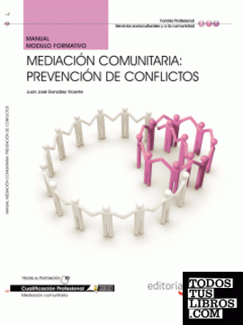 Manual Mediación Comunitaria: Prevención de conflictos. Cualificaciones Profesionales