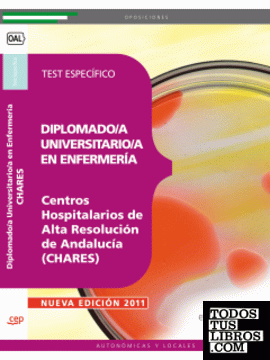 Diplomado/a Universitario/a en Enfermería.Centros Hospitalarios de Alta Resolución de Andalucía (CHARES). Test Específico