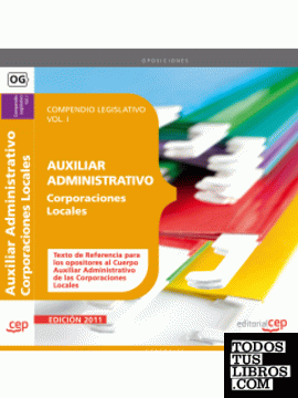 Compendio Legislativo Auxiliares Administrativos de Corporaciones Locales Vol. I.