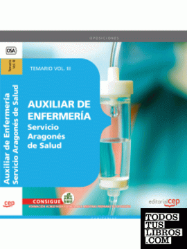Auxiliar de Enfermería Servcio Aragonés de Salud. Temario Vol. III.