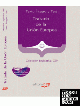 Tratado de la Unión Europea. Texto Íntegro y Test. Colección Legislativa CEP