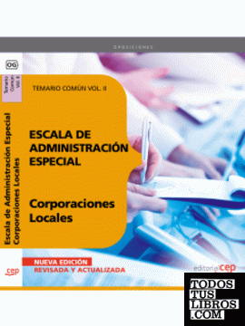 Escala de Administración Especial. Corporaciones Locales. Temario Común Vol. II.