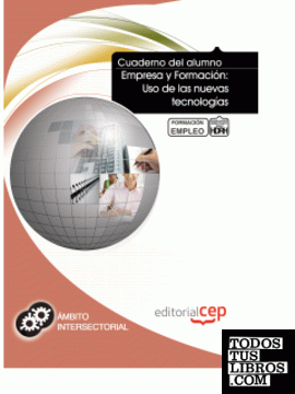 Cuaderno del alumno Empresa y Formación: Uso de las nuevas tecnologías. Formación para el Empleo