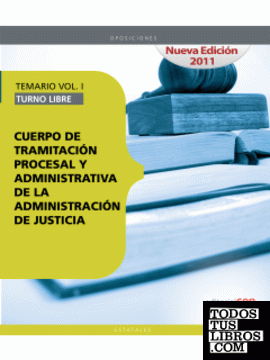 Cuerpo de Tramitación Procesal y Administrativa de la Administración de Justicia. Turno Libre. Temario Vol. I.