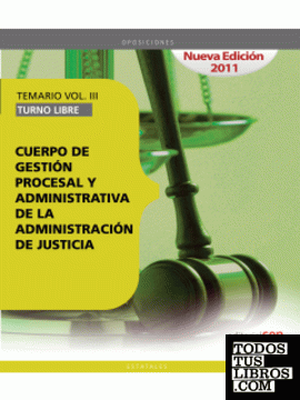 Cuerpo de Gestión Procesal y Administrativa de la Administración de Justicia. Turno Libre. Temario Vol. III.