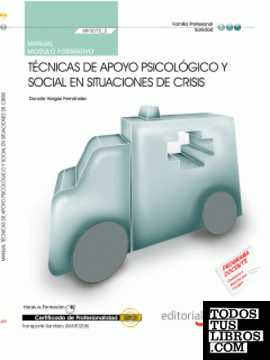 Manual Técnicas de apoyo psicológico y social en situaciones de crisis (MF0072_2). Certificados de Profesionalidad. Transporte Sanitario (SANT0208)
