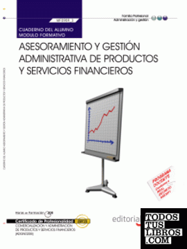 Cuaderno del Alumno Asesoramiento y gestión administrativa de productos y servicios financieros (MF0989_3). Comercialización y administración de productos y servicios financieros (ADGN0208)