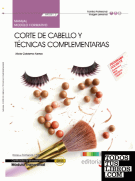 Manual EDICIÓN COLOR Corte de cabello y técnicas complementarias (MF0351_2: Transversal). Certificados de Profesionalidad