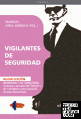 MANUAL VIGILANTES DE SEGURIDAD. ÁREA JURÍDICA VOL. I.