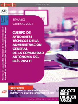 Cuerpo de Ayudantes Técnicos de la Administración General de la Comunidad Autónoma del País Vasco. Temario General Vol. I