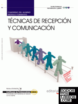 Cuaderno del Alumno Técnicas de recepción y comunicación. Certificados de profesionalidad