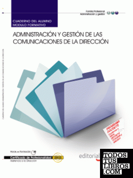 Cuaderno del Alumno Administración y Gestión de las comunicaciones de la Dirección. Certificados de Profesionalidad