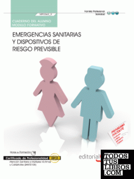 Cuaderno del alumno Emergencias sanitarias y dispositivos de riesgo previsible  (MF0362_2). Certificados de Profesionalidad. Atención Sanitaria a Múltiples Víctimas y Catástrofes (SANT0108)
