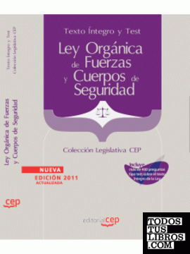 Ley Orgánica de Fuerzas y Cuerpos de Seguridad. Texto Íntegro y Test. Colección Legislativa.CEP