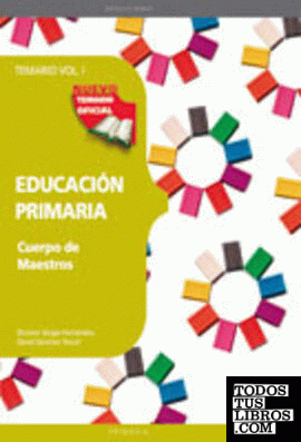 CUERPO DE MAESTROS. EDUCACIÓN PRIMARIA. TEMARIO. VOL. I CUERPO DE MAESTROS. EDUCACIÓN PRIMARIA. TEMARIO. VOL. I