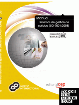 Manual Sistemas de gestión de calidad (ISO 9001:2008). Formación para el empleo