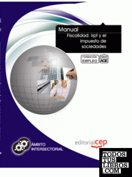 Manual Fiscalidad: IRPF y el impuesto de sociedades. Formación para el empleo
