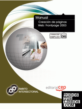 Manual Creación de páginas Web: Frontpage 2003. Formación para el empleo