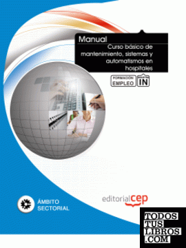 Manual Curso básico de mantenimiento, sistemas y automatismos en hospitales. Formación para el empleo