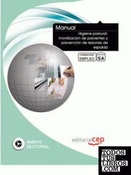 Manual Higiene postural: movilización de pacientes y prevención de lesiones de espalda. Formación para el empleo