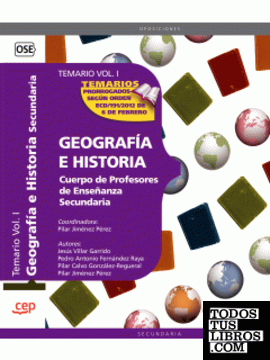 Cuerpo de Profesores de Enseñanza Secundaria. Geografía e Historia. Temario Vol. I.