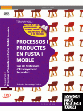 Cos de Professors d'Ensenyament Secundari. Processos i Productes en Fusta i Moble Vol. I.