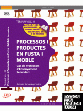Cos de Professors d'Ensenyament Secundari. Processos i Productes en Fusta i Moble Vol. III.