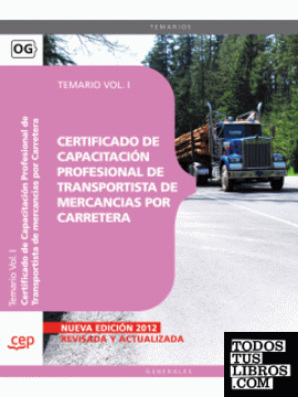 Certificado de Capacitación Profesional de Transportista de mercancias por Carretera. Temario Vol. I.