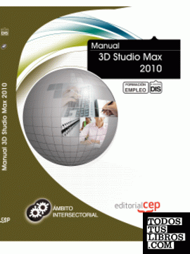 Manual 3D Studio Max 2010. Formación para el Empleo