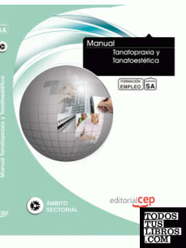 Manual Tanatopraxia y Tanatoestética. Formación para el Empleo