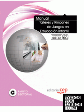 Manual Talleres y Rincones de Juegos en Educación Infantil. Formación para el Em