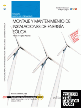 Manual Montaje y mantenimiento de instalaciones de energía eólica (MF0619_3). Certificados de profesionalidad