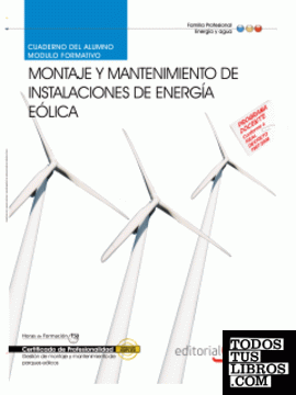 Cuaderno del alumno Montaje y mantenimiento de instalaciones de energía eólica (MF0619_3). Certificados de profesionalidad
