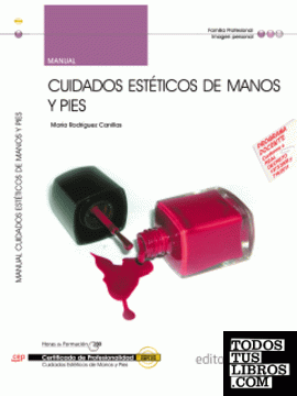 Manual Cuidados Estéticos de Manos y Pies (IMPP0108). Certificados de Profesionalidad