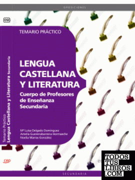 Cuerpo de Profesores de Enseñanza Secundaria. Lengua Castellana y Literatura.Temario Práctico