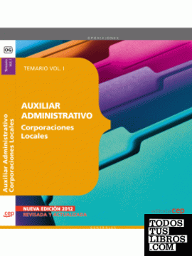 Auxiliar Administrativo de Corporaciones Locales. Temario Vol. I.