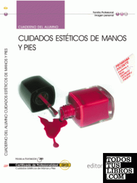 Cuaderno del Alumno Cuidados Estéticos de Manos y Pies (IMPP0108). Certificados de Profesionalidad