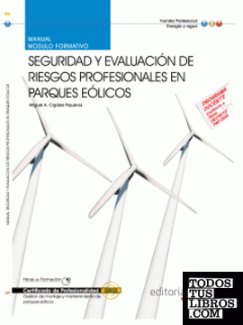 Manual Seguridad y evaluación de riesgos profesionales en parques eólicos (MF0618_3). Certificados de Profesionalidad