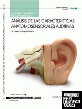 Cuaderno del alumno Análisis de las Características anatomosensoriales auditivas. Cualificaciones Profesionales