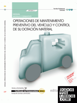 Manual Operaciones de mantenimiento preventivo del vehículo y control de su dotación material (MF0069_1). Certificados de Profesionalidad. (SANT0208)
