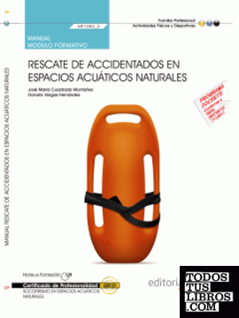 Manual Rescate de accidentados en espacios acuáticos naturales (MF1083_2). Certificados de Profesionalidad. SOCORRISMO EN ESPACIOS ACUÁTICOS NATURALES (AFDP0209)
